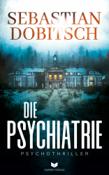 Die Psychiatrie: Ein absolut fesselnder Psychothriller voller Nervenkitzel (Ein Liam-Hopkins-Thriller 1) Angebot bei HelloDeals