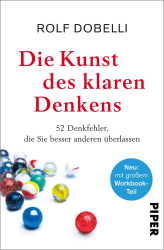 Die Kunst des klaren Denkens. 52 Denkfehler, die Sie besser anderen überlassen. Von Rolf Dobelli. Illustriert von Birgit Lang. München 2020.