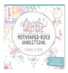 Lovely Pastell Handlettering Motivpapierblock Flowers & Boho: Über 70 gestaltete Motivpapiere