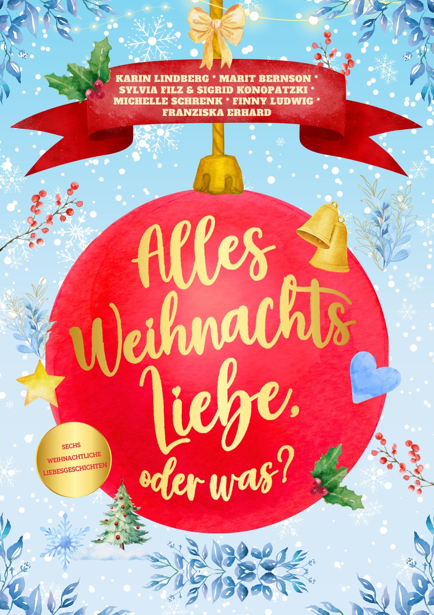 Alles Weihnachtsliebe, oder was?: Sechs weihnachtliche Liebesgeschichten Angebot bei HelloDeals