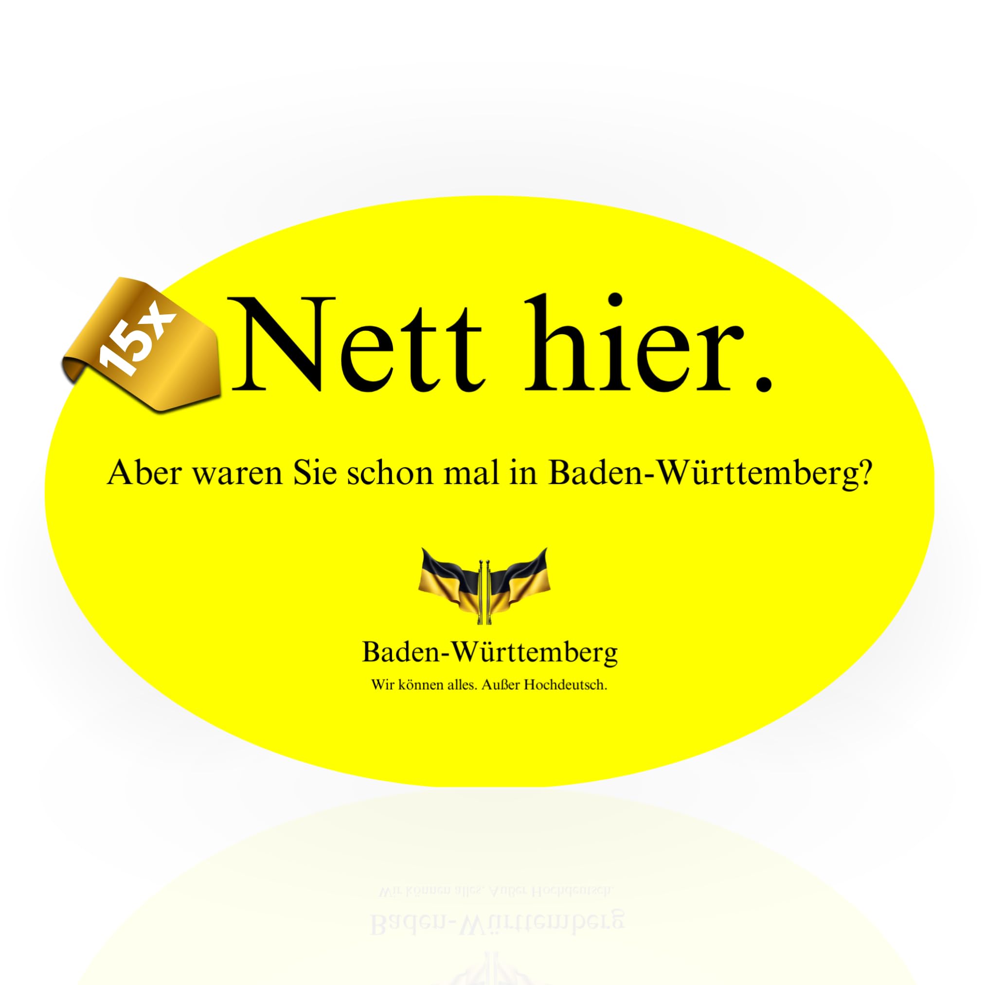 15x Nett hier Sticker aber waren sie schon mal in Baden-Württemberg - Lustige Sticker - gelbe Aufkleber Auto - Nett hier BaWü Angebot bei HelloDeals