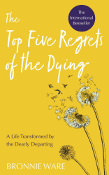Top Five Regrets of the Dying: A Life Transformed by the Dearly Departing Angebot bei HelloDeals