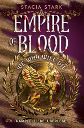 We Who Will Die: ›The Vampire Diaries‹ meets ›Gladiator‹ in einer Romantic-Fantasy voll tödlicher Wettkämpfe & intriganter Vampire (Empire of Blood 1) Angebot bei HelloDeals